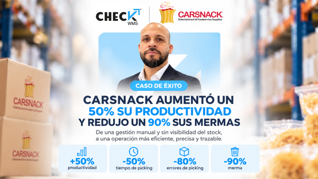Caso de éxito CARSNACK y Check WMS: 50% más productividad, 50% menos tiempo de picking y 90% menos merma.
